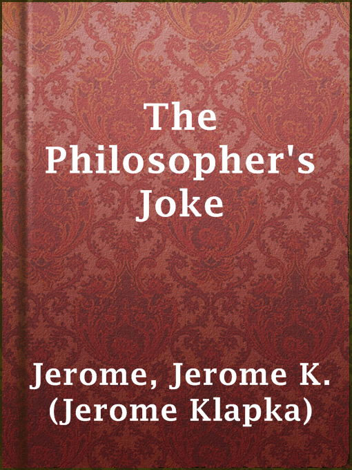 Title details for The Philosopher's Joke by Jerome K. (Jerome Klapka) Jerome - Available